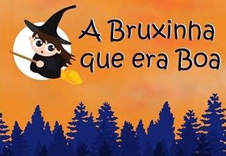 A Bruxinha Que Era Boa - A Bruxinha que era boa é um clássico de Maria Clara Machado