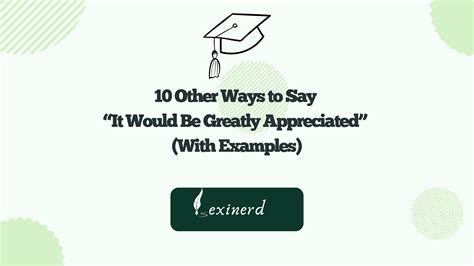 10 Other Ways To Say It Would Be Greatly Appreciated” With Examples