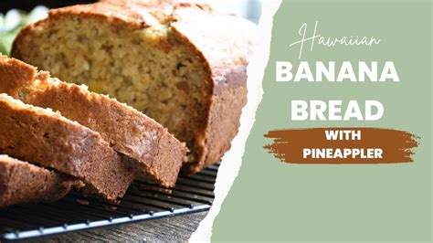 Sweet And Tropical Twist How To Make Hawaiian Banana Bread With Pineapple Recipe Tutorial Youtube