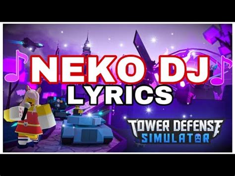 Neko Dj Lyrics Tower Defense Simulator Youtube