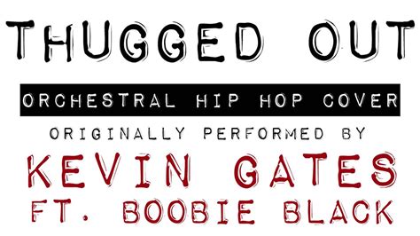 Thugged Out In The Style Of Kevin Gates Ft Boobie Black Hip Hop