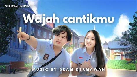 Wajah Cantikmu Bram Dermawan Official Musik Video YouTube