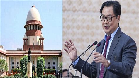 Should Not Have Happened SC On Law Minister Kiren Rijiju S Remarks