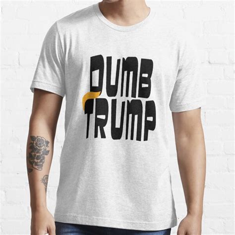 DUMB DONALD TRUMP T Shirt For Sale By Porky Pie Redbubble Donald