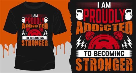 Premium Vector I Am Proudly Addicted To Becoming Stronger