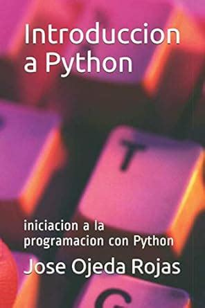 Introduccion A Python Iniciacion A La Programacion Con Python Amazon