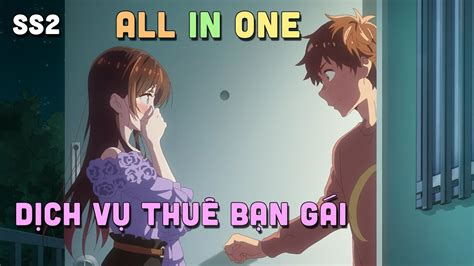 All In One Dịch Vụ Thuê Bạn Gái Ss2 Teny Sempai Tóm Tắt Anime Youtube