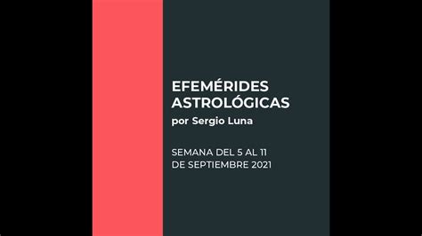 EfemÉrides AstrolÓgicas Semana Del 5 Al 11 De Septiembre 2021 Youtube