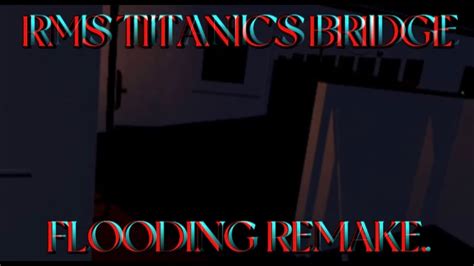 Rms Titanics Bridge Flooding Remake Youtube Hot Sex Picture