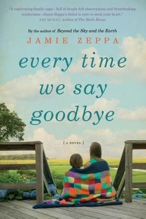 Every Time We Say Goodbye by Jamie Zeppa | Goodreads