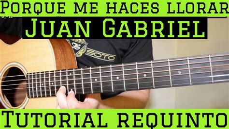 Por Que Me Haces Llorar Requinto Intro Tutorial De Guitarra Juan