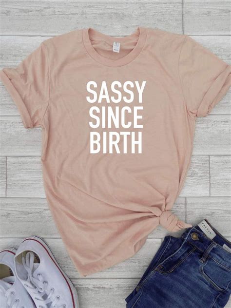 Etsy Sassy Since Birth Tee Sassy Since Birth Shirt Funny Womens Tee