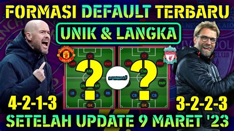 FORMASI DEFAULT TERBARU UNIK DAN LANGKA SETELAH UPDATE 9 MARET 2023 DI