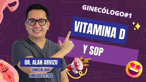 La Vitamina D Y El Sop I Dr Alan Arvizu I GinecÓlogo Youtube