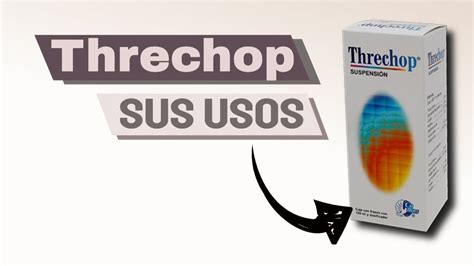 THRECHOP Sus USOS dosis para niño de 2 años Suspensión Como se