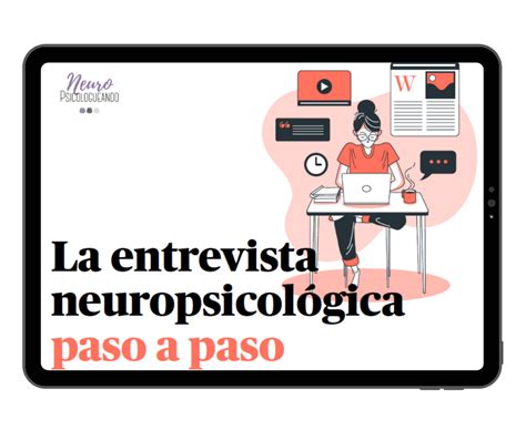 La Entrevista Neuropsicol Gica Paso A Paso Neuropsicologueando