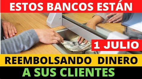 Estos Bancos Est N Reembolsando Dinero A Sus Clientes Julio Howard