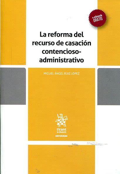 Libro La Reforma Del Recurso De Casación Contencioso Administrativo