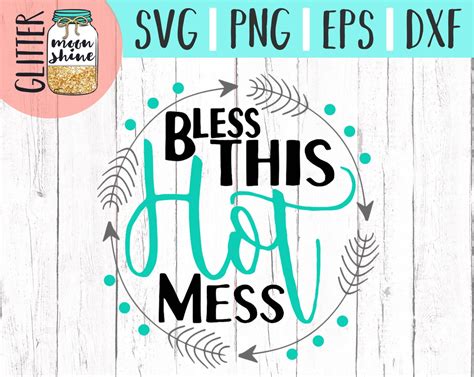 Bless This Hot Mess Svg Dxf Eps Png Files For Cutting Machines