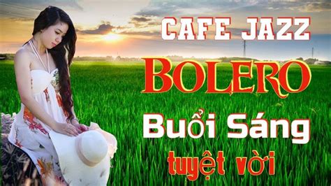 nhac buoi sang thu gian bolero tuyet voi cafe jazz guitar khong loi | Relaxing music, Singing ...