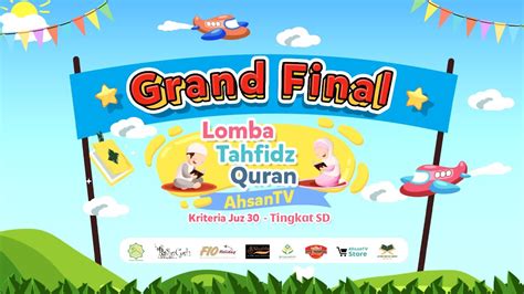 Grand Final Lomba Tahfidz Qur An Ahsantv Youtube