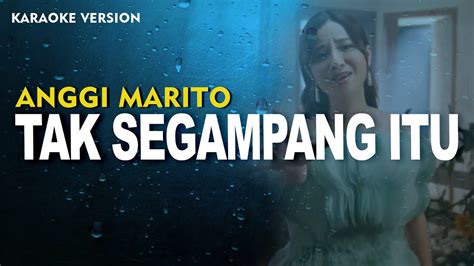 Tak Segampang Itu Anggi Marito Karaoke Version Youtube