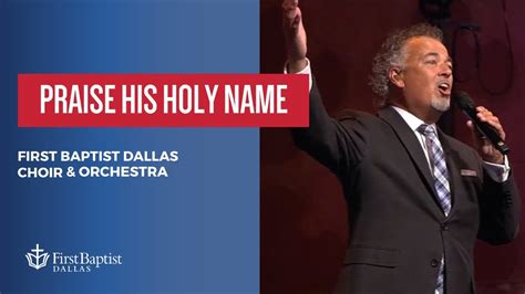 Praise His Holy Name First Dallas Choir Orchestra July