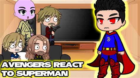 Avengers React To Superman Dc Gacha Club Youtube