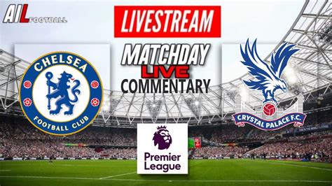 CHELSEA vs CRYSTAL PALACE Live Stream Football Match COMMENTARY EPL ...