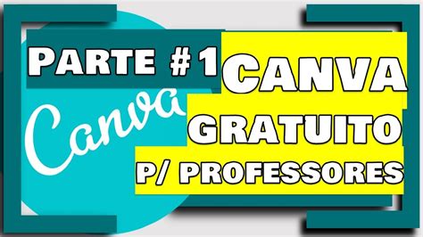 1 Canva Gratuito Para Professores E Estudantes YouTube