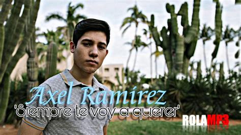 Siempre Te Voy A Querer Axel Ramírez Alta Consigna Cover 2018 Youtube