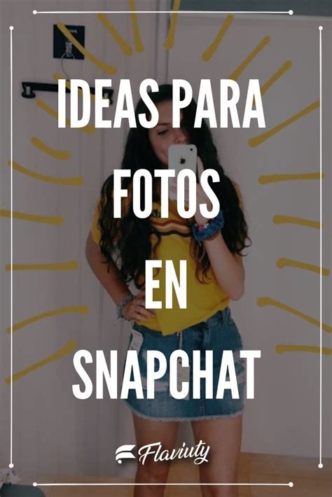 25 Ideas para fotos en SNAPCHAT con imágenes Mejores poses para