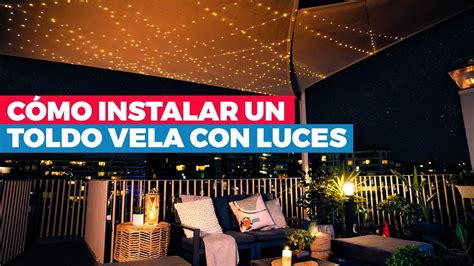 C Mo Instalar Un Toldo Vela Con Luces Youtube