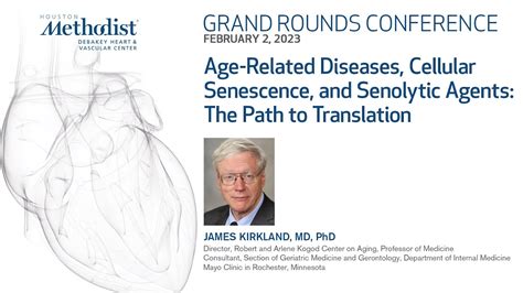 Grand Rounds Age Related Diseases Cellular Senescence And