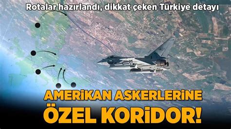 Son Dak Ka Haberler Rota Haz R Amerikan Askerlerine Zel Koridor