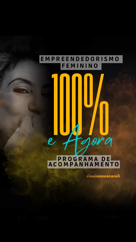 100 E AGORA PROGRAMA DE ACOMPANHAMENTO PARA EMPREENDEDORAS