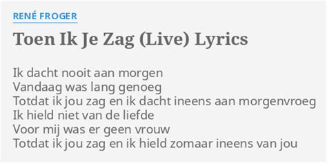 Toen Ik Je Zag Live Lyrics By Ren Froger Ik Dacht Nooit Aan