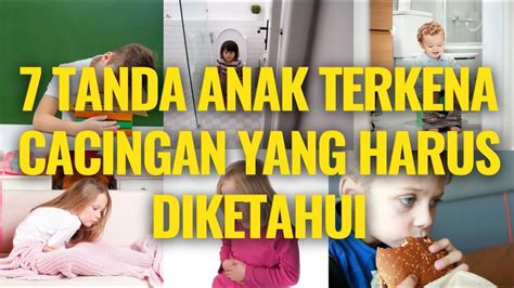 7 Tanda Anak Terkena Cacingan Yang Harus Ibu Ketahui Gejala