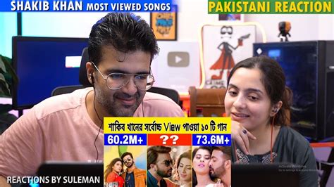 Pakistani Couple Reacts To Shakib Khan Most Viewed Songs Top 10 Songs