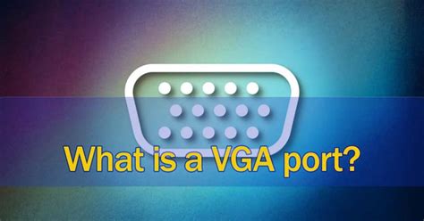 The Ins and Outs of a VGA Port