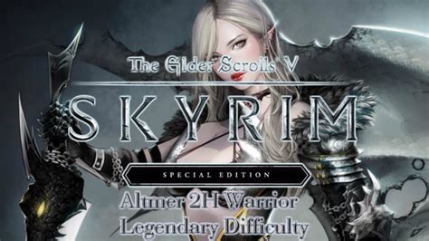 Skyrim Special Edition LiveStream Altmer 2H Warrior Legendary