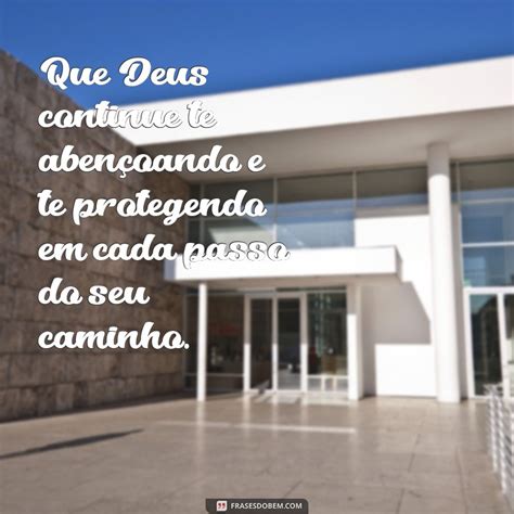 Que Deus Continue Te Abençoando E Te Protegendo - Que Deus Continue Te Abençoando: Mensagens de Proteção e Fé - Frases do Bem