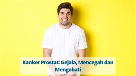 Kanker Prostat Gejala Mencegah Dan Mengobati