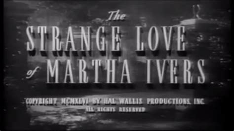 The Strange Love Of Martha Ivers 1946 Classic Film Noir Movie