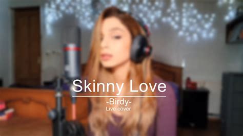 Birdy Skinny Love Live Cover Youtube