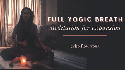 Full Yogic Breathing Meditation For Expansion With Echo Flow Yoga