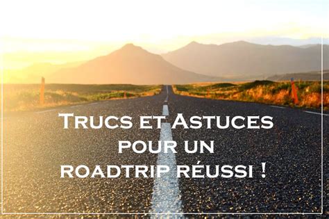 Trucs Et Astuces Pour Un Roadtrip R Ussi Baroudeurmalin