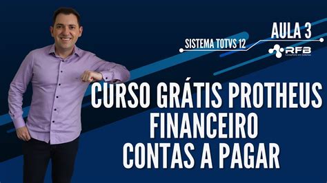 Financeiro Contas A Pagar Curso Gr Tis Totvs Protheus Aula