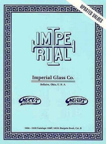 Imperial Glass Co 1904 1938 Catalogs 104f 101d Reprint Catalogue Good 9780891450740 Ebay