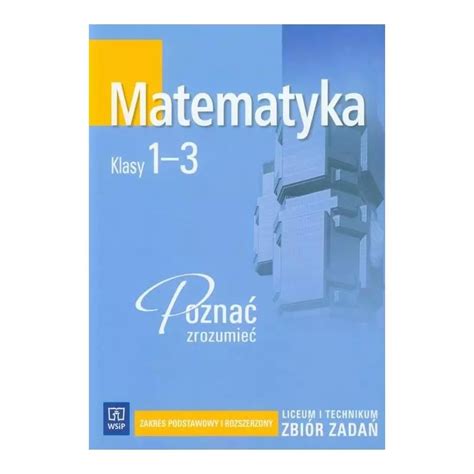 Matematyka Pozna Rozumie Klasy Zbi R Zada Liceum Technikum